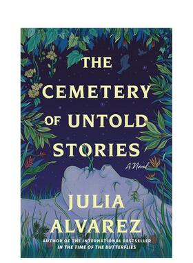 【预售】不为人知的故事墓地：小说 Cemetery of Untold Stories: A Novel 英文进口原版文学小说外文图书JULIA ALVAREZ