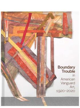【预售】美国先锋艺术的边界问题 1920-2020Boundary Trouble in American Vanguard Art, 1920-2020 英文原版进口艺术图书Lynne