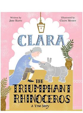 【现货】胜利的犀牛克拉拉 Clara the Triumphant Rhinoceros英文进口原版儿童绘本图书Beach Lane Books