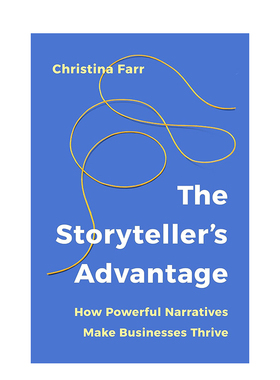 【预售】叙述者优势：如何用故事驱动企业增长 The Storyteller’s Advantage 英文进口原版商业行销图书Christina Farr