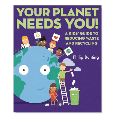 【预售】地球需要你: 减少浪费与回收利用的指南 Your Planet Needs You: A Kids' Guide to Reducing Waste and Recycling 英文