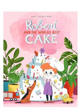 【现货】罗伯特和世上最好的蛋糕Robert and the World’s Best Cake英文进口原版儿童绘本图书3-6岁 人际关系Anne-Catherine Behl