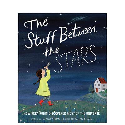 【预售】恒星之间的物质:维拉·鲁宾是如何发现宇宙的The Stuff Between the Stars: How Vera Rubin Discovered Most of the Uni