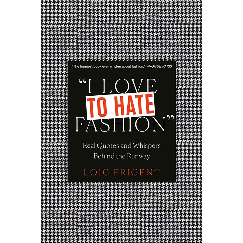 【现货】I Love to Hate Fashion: Real Quotes and Whispers Behind the Runway 我爱恨时尚 英文原版图书籍进口正版 服装设计 书籍/杂志/报纸 进口教材/考试类/工具书类原版书 原图主图