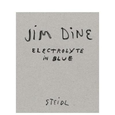 【预售】Jim Dine: Electrolyte in Blue,吉姆·戴恩：蓝色电解质英文艺术家艺术工作室原版图书外版进口书籍Jim Dine