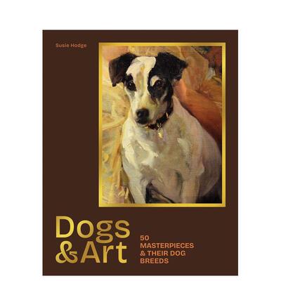 【预售】狗与艺术：50幅名画及其犬种 Dogs & Art: 50 masterpieces & their dog breeds 英文进口原版艺术画册画集Susie Hodge