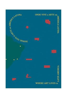 【预售】艺术在拉丁美洲的栖居 Where Art Lives in Latin America:Onde Vive a Arte na América Latina 英文进口原版艺术画册画