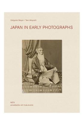 【预售】Japan in Early Photographs，日本早期摄影 江户至明治时期Gregoire Mayor and Akiyoshi Tani
