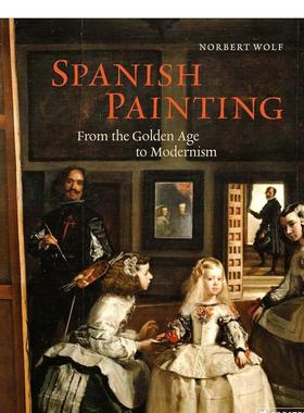 【预售】西班牙绘画： 从黄金时代到现代主义 Spanish Painting: From the Golden Age to Modernism英文进口原版艺术图书Wolf Nor