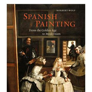 从黄金时代到现代主义 Nor 艺术图书Wolf Golden 预售 西班牙绘画： Age Painting Spanish Modernism英文进口原版 From the