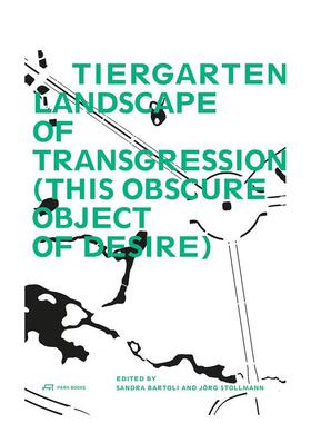 【预售】蒂尔加滕公园：越界之地 Tiergarten， Landscape of Transgression 英文进口原版城市规划设计图书Sandra Bartoli