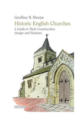 【现货】Historic English Churches: A Guide to Their Construction, Design and Features 历史上的英国教堂： 建筑风格与材料