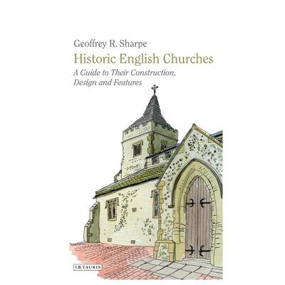 【现货】Historic English Churches: A Guide to Their Construction, Design and Features 历史上的英国教堂： 建筑风格与材料
