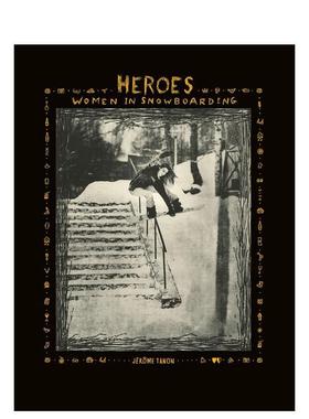 【预售】英雄：单板滑雪女子 Heroes: Women in Snowboarding 英文进口原版运动图书 Jér?me Tanon外文正版