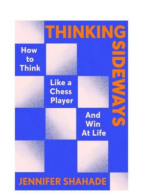 【预售】横向思维（精装） Thinking Sideways英文进口原版商业行销图书Jennifer Shahade外文