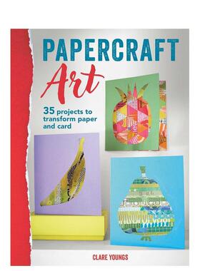 【预售】纸艺术：35个纸艺项目 Papercraft Art 英文原版手工制作图书Clare Youngs