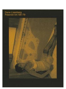 【预售】达纳·利森伯格：宝丽来 54 / 59 / 79 Dana Lixenberg: Polaroid 54 / 59 / 79 英文进口原版摄影作品集外文图书Edited