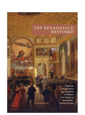 【预售】The Renaissance Restored文艺复兴艺术作品修复 英文进口艺术画册画集正版图书籍 Matthew Hayes