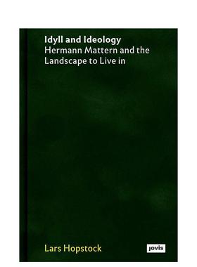 【预售】田园诗与思想体系:赫尔曼·马特恩与居住景观 Idyll and Ideology: Hermann Mattern and the Landscape to Live in英文