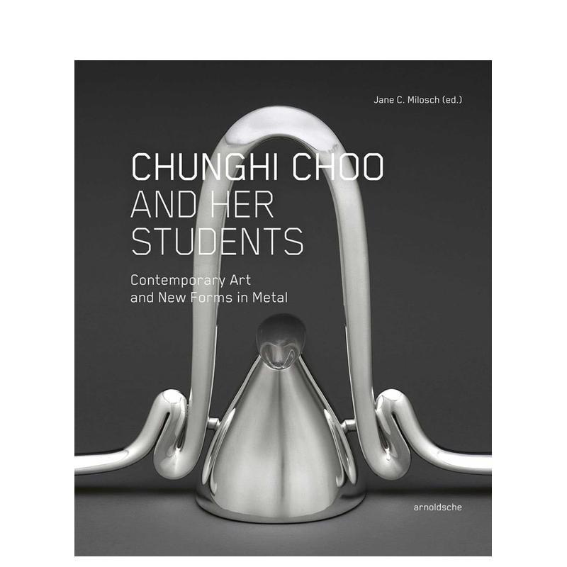 【预售】秋春姬与她的学生们:当代金属艺术与新形态 Chunghi Choo and Her Students 英文进口原版工业产品设计图书Arnoldsche