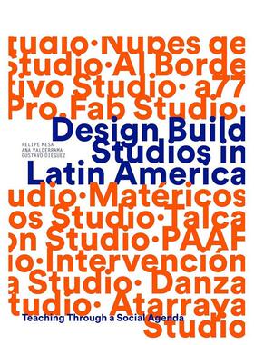 【预售】拉丁美洲设计建造工作室 Design Build Studios in Latin America 英文进口原版建筑设计图书Felipe Mesa