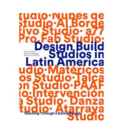 【预售】拉丁美洲设计建造工作室 Design Build Studios in Latin America 英文进口原版建筑设计图书Felipe Mesa