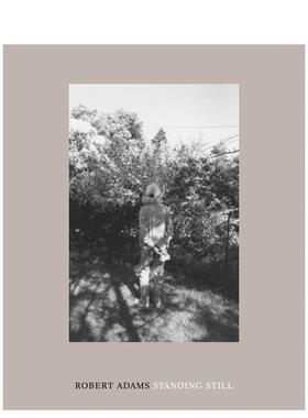 【预售】罗伯特·亚当斯：站着不动 Robert Adams: Standing Still英文进口原版摄影集外文图书
