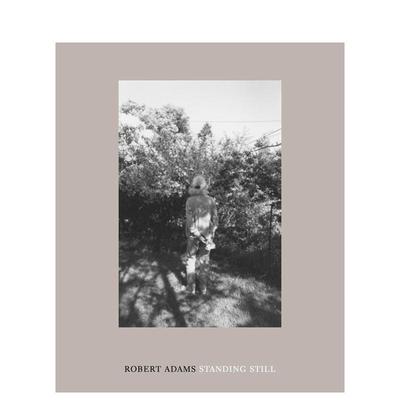 【预售】罗伯特·亚当斯：站着不动 Robert Adams: Standing Still英文进口原版摄影集外文图书