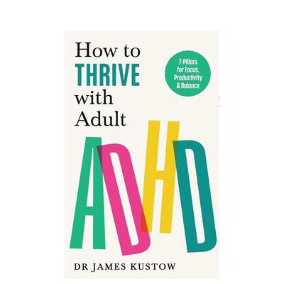 【预售】成人多动症如何茁壮成长 How to Thrive with Adult ADHD 英文进口原版心灵励志图书Kustow  James