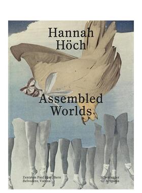 【预售】汉娜·霍赫：组装的世界 达达主义艺术家 Hannah Hoch: Assembled Worlds 英文进口原版艺术画册画集Scheidegger & Spiess