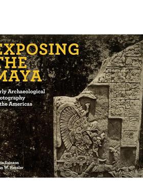 【现货】揭露玛雅人：美洲的早期考古摄影Exposing the Maya: Early Archaeological Photography in the Americas英文原版摄影集
