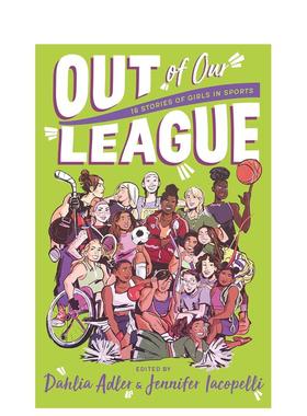 【预售】超越自我：16 个女子体育故事 Out of Our League英文进口原版青少年读物图书Edited by Dahlia Adler