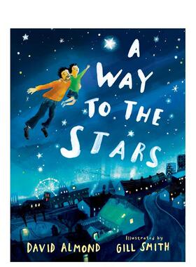 【预售】摘星之旅（平装）A Way to the Stars【安徒生奖得主David Almond】英文进口原版儿童绘本图书6-9岁David Almond人际关系