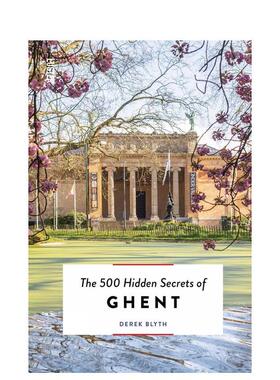 【预售】【500个隐藏的秘密旅行指南】根特 【The 500 Hidden Secrets of】 Ghent 英文进口原版旅行图书 Derek Blyth