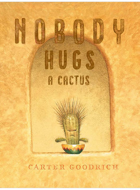 【预售】No body Hugs a Cactus 没人愿意抱仙人掌 英文原版图书籍进口正版 儿童艺术绘本 Carter Goodrich 插画插图