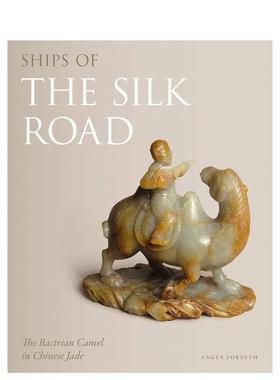 【预售】丝绸之路之船：双峰驼 Ships of the Silk Road: The Bactrian Camel in Chinese Jade 英文进口原版人文历史图书Angus F