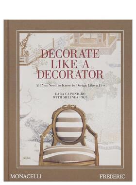 【现货】像装潢师一样装饰家居 来自品味生活杂志FREDERIC Decorate Like a Decorator 英文进口原版室内设计装饰图书Dara Caponi