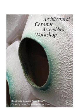 【预售】Architectural Ceramic Assemblies Workshop V建筑陶瓷装配工作坊 第五期 英文进口原版建筑设计图书Omar Khan