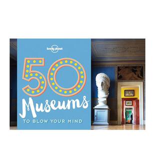 Your Planet外文 Lonely 50个博物馆 现货 Blow 英文原版 Mind 图书籍进口正版 Museums 旅游指南英文原版 心醉神迷