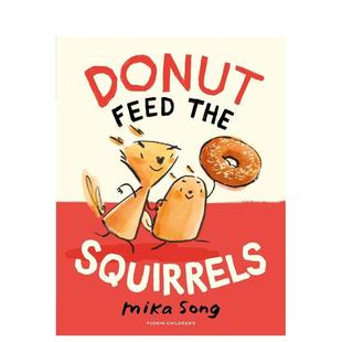 1：松鼠要吃甜甜圈 6岁Mika 儿童漫画图书3 Donut 预售 诺玛和肚肚 Feed and Norma Squirrels英文进口原版 Belly the