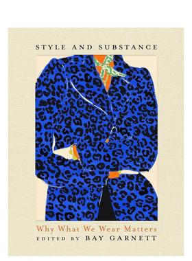 【预售】风格与本质：为何穿着很重要 Style and Substance: 预售y 预售at We Wear Matters英文进口原版时尚图书籍Bay Garnett