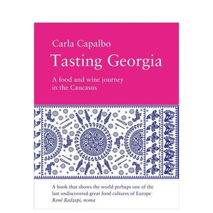美食与葡萄酒之旅 Tasting Georgia 餐饮美食图书Carla 品味格鲁吉亚：高加索地区 英文进口原版 Capalbo 预售
