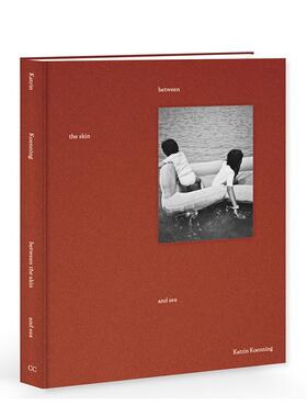 【现货】肤与海之间 Katrin Koenning Between The Skin and Sea新锐摄影师 英文进口原版摄影作品集外文艺术图书Katrin Koenning