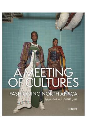 【预售】文化交汇：北非时尚叙事 A Meeting of Cultures : Fashioning North Africa 英文进口原版艺术画册画集外文图书Sara Hume