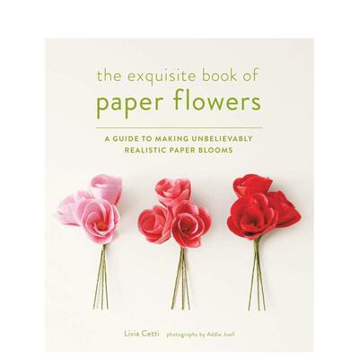 【预售】The Exquisite Book of Paper Flowers精美纸花书 英文进口原版手工制作图书 Livia Cetti