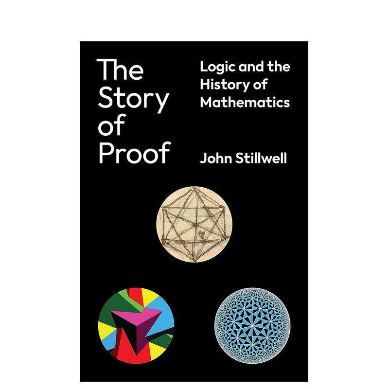 【预售】The Story of Proof: Logic and the History of Mathematics证明的故事:逻辑与数学史 英文进口原版人文社科图书 John