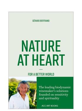 【预售】心灵与自然：共建美好世界 Nature at Heart 英文进口原版社会科学图书Gérard Bertrand外文正版