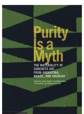【预售】Purity is a Myth - The Materiality of Concrete Art from Argentina Brazil and Uruguay纯粹是一个神话-具体艺术的物