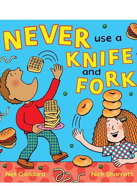 【预售】切勿使用刀叉Never Use A Knife And Fork英文进口原版图书儿童绘本Goddard  Neil3-6岁