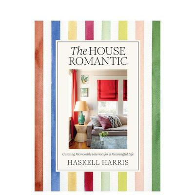 【现货】浪漫的家 The House Romantic英文进口原版室内设计装饰图书Haskell HarrisHaskell Harris